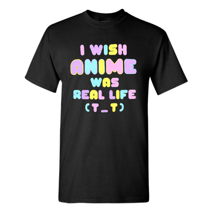 Unisex Black I wish Anime Was Real Life Graphic T-Shirt